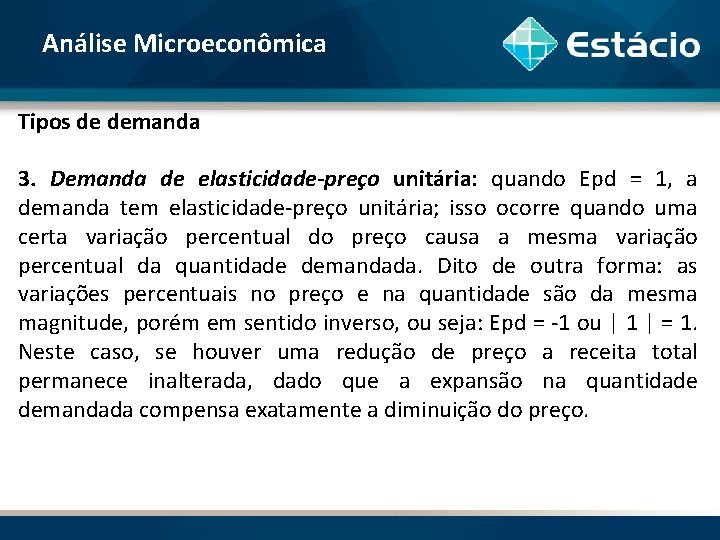 Análise Microeconômica Tipos de demanda 3. Demanda de elasticidade-preço unitária: quando Epd = 1,