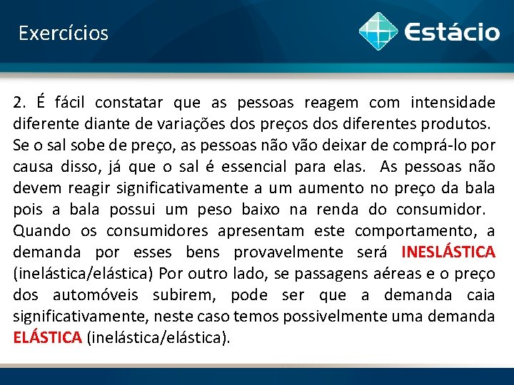 Exercícios 2. É fácil constatar que as pessoas reagem com intensidade diferente diante de