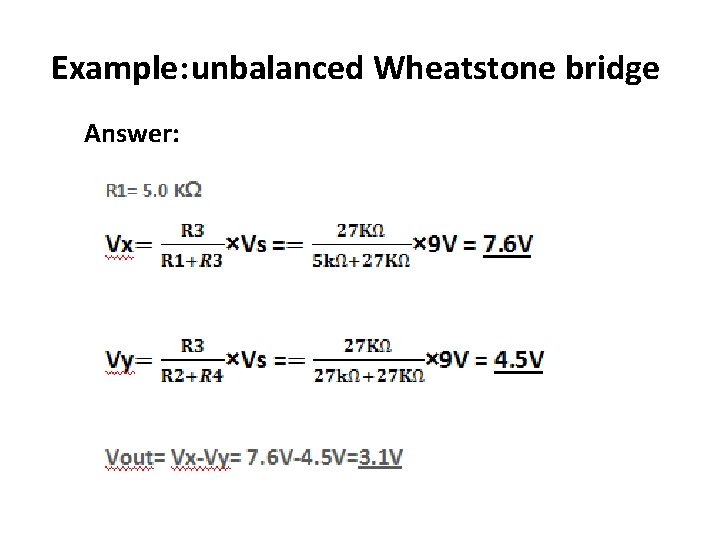 Example: unbalanced Wheatstone bridge Answer: 
