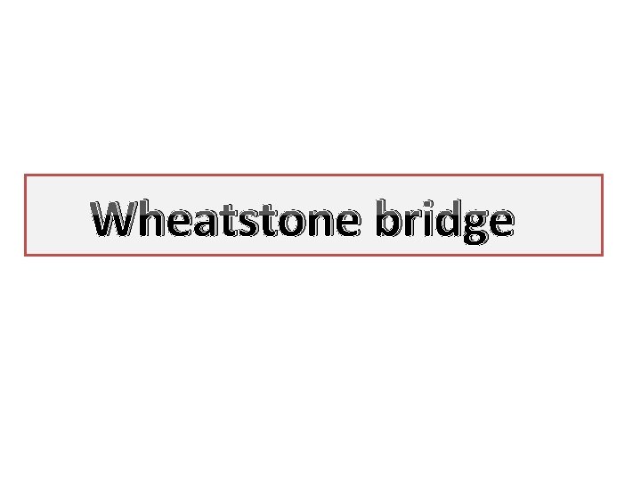 Wheatstone bridge 