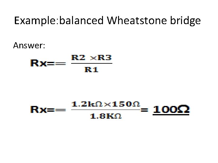Example: balanced Wheatstone bridge Answer: 