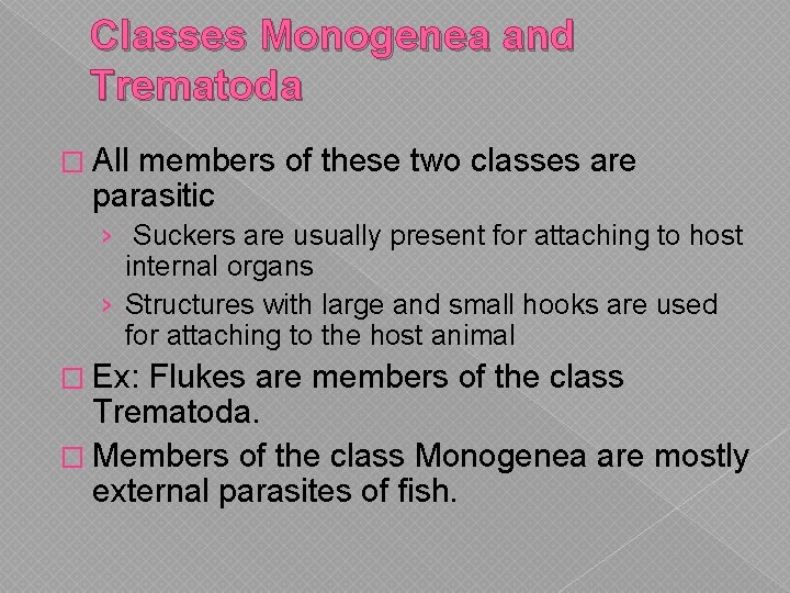 Classes Monogenea and Trematoda � All members of these two classes are parasitic › Classes Monogenea and Trematoda � All members of these two classes are parasitic ›