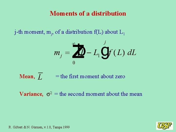 Moments of a distribution j-th moment, mj, of a distribution f(L) about L 1