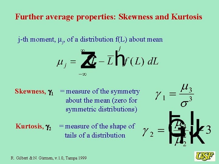 Further average properties: Skewness and Kurtosis j-th moment, j, of a distribution f(L) about