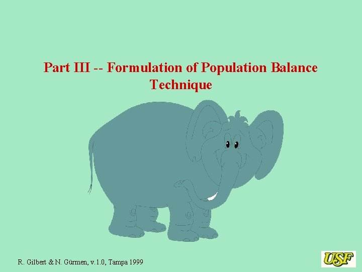 Part III -- Formulation of Population Balance Technique R. Gilbert & N. Gürmen, v.