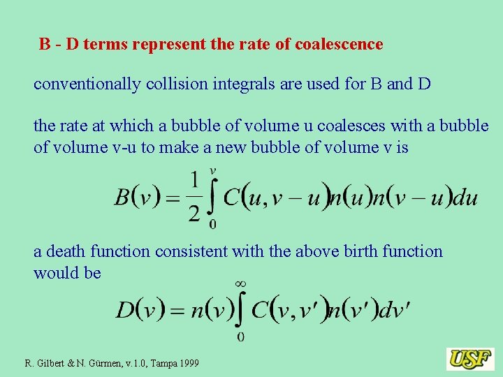B - D terms represent the rate of coalescence conventionally collision integrals are used