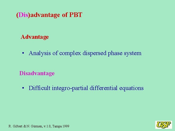 (Dis)advantage of PBT Advantage • Analysis of complex dispersed phase system Disadvantage • Difficult