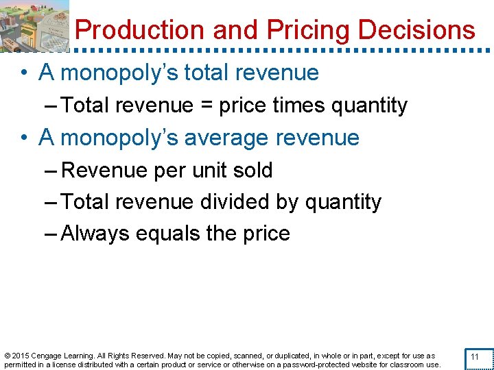 Production and Pricing Decisions • A monopoly’s total revenue – Total revenue = price