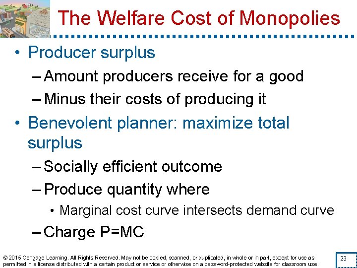 The Welfare Cost of Monopolies • Producer surplus – Amount producers receive for a