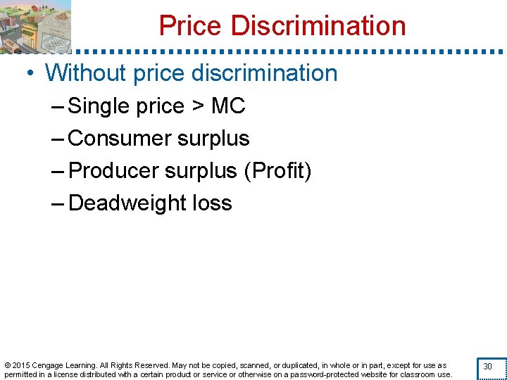 Price Discrimination • Without price discrimination – Single price > MC – Consumer surplus