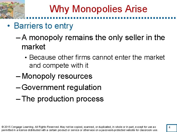 Why Monopolies Arise • Barriers to entry – A monopoly remains the only seller