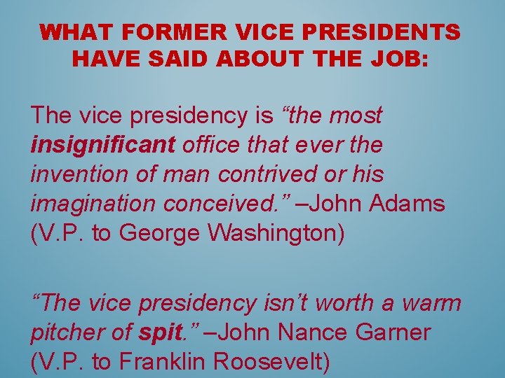 WHAT FORMER VICE PRESIDENTS HAVE SAID ABOUT THE JOB: The vice presidency is “the