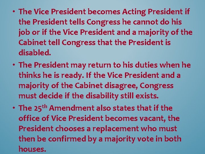  • The Vice President becomes Acting President if the President tells Congress he