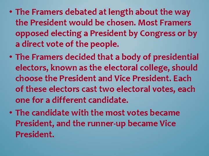  • The Framers debated at length about the way the President would be