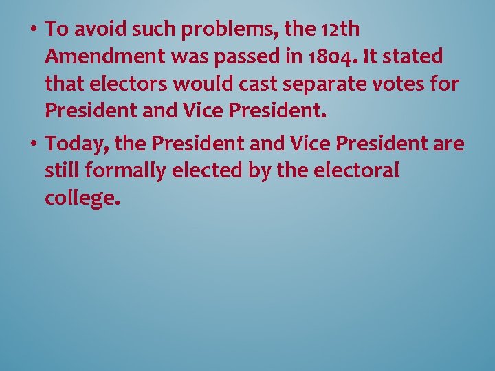  • To avoid such problems, the 12 th Amendment was passed in 1804.