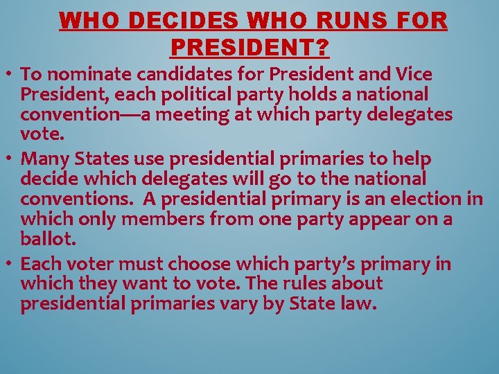 WHO DECIDES WHO RUNS FOR PRESIDENT? • To nominate candidates for President and Vice