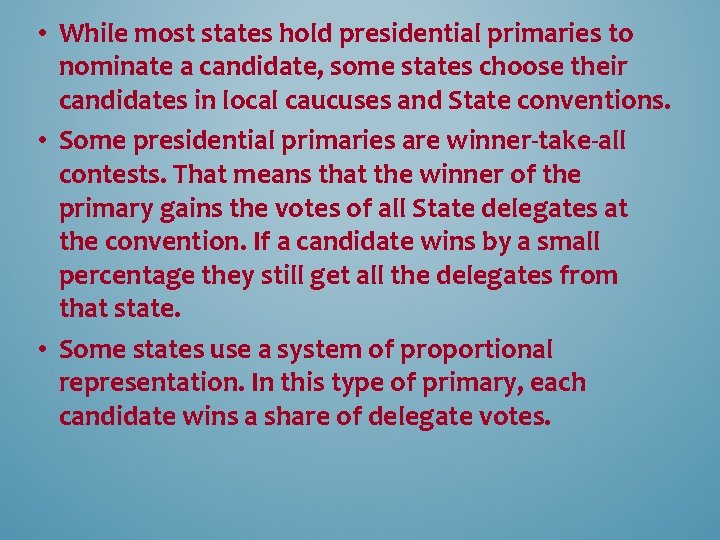  • While most states hold presidential primaries to nominate a candidate, some states