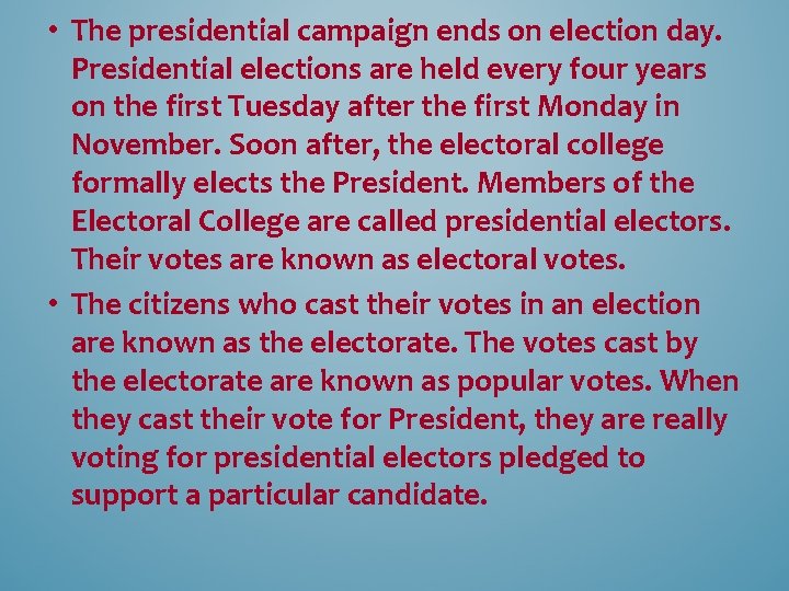  • The presidential campaign ends on election day. Presidential elections are held every