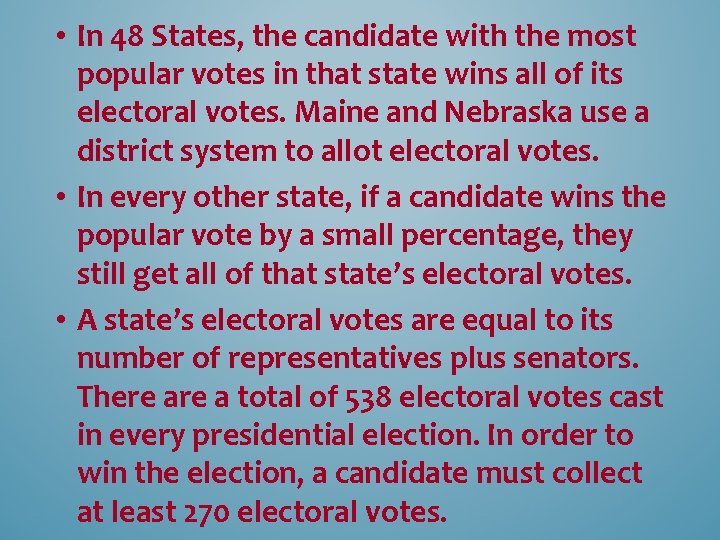  • In 48 States, the candidate with the most popular votes in that