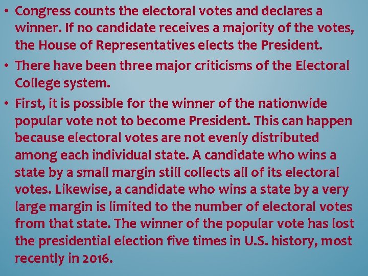  • Congress counts the electoral votes and declares a winner. If no candidate