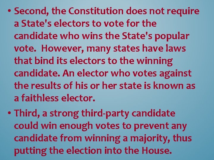 • Second, the Constitution does not require a State's electors to vote for