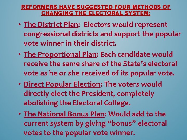 REFORMERS HAVE SUGGESTED FOUR METHODS OF CHANGING THE ELECTORAL SYSTEM: • The District Plan: