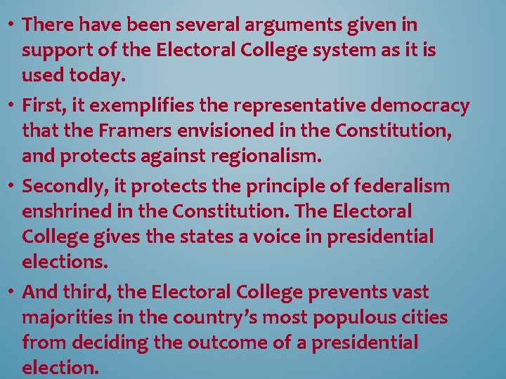 • There have been several arguments given in support of the Electoral College