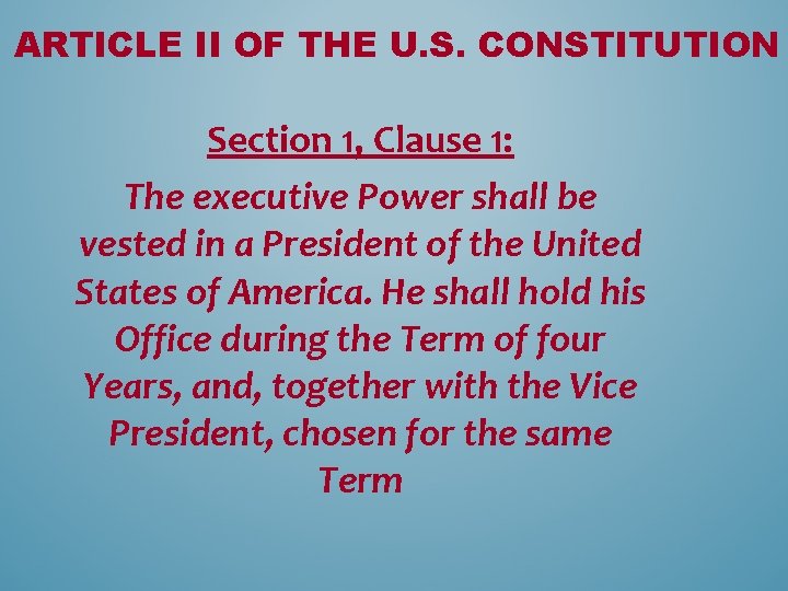 ARTICLE II OF THE U. S. CONSTITUTION Section 1, Clause 1: The executive Power