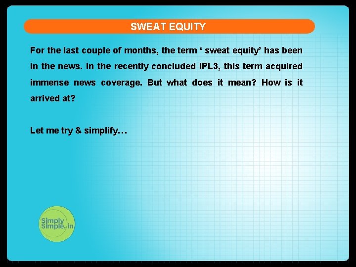 SWEAT EQUITY For the last couple of months, the term ‘ sweat equity’ has