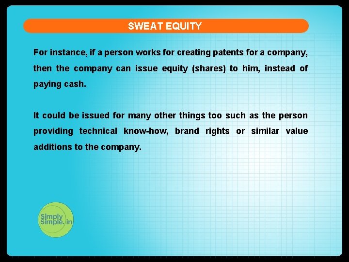 SWEAT EQUITY For instance, if a person works for creating patents for a company,