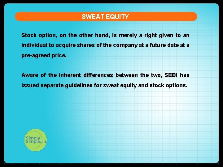 SWEAT EQUITY Stock option, on the other hand, is merely a right given to