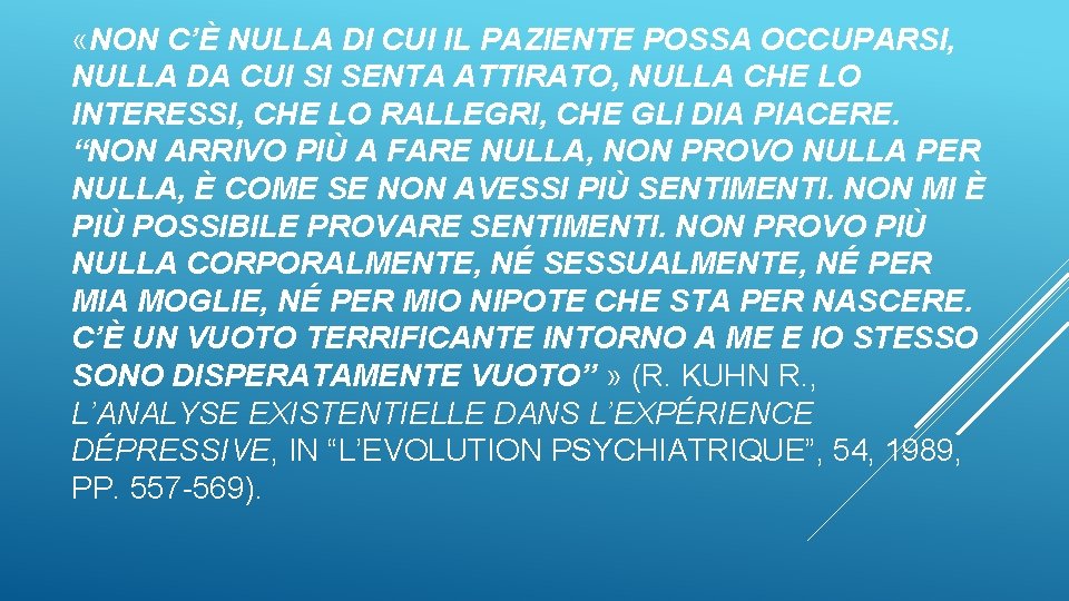  «NON C’È NULLA DI CUI IL PAZIENTE POSSA OCCUPARSI, NULLA DA CUI SI