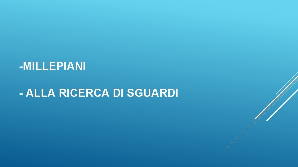 -MILLEPIANI - ALLA RICERCA DI SGUARDI 