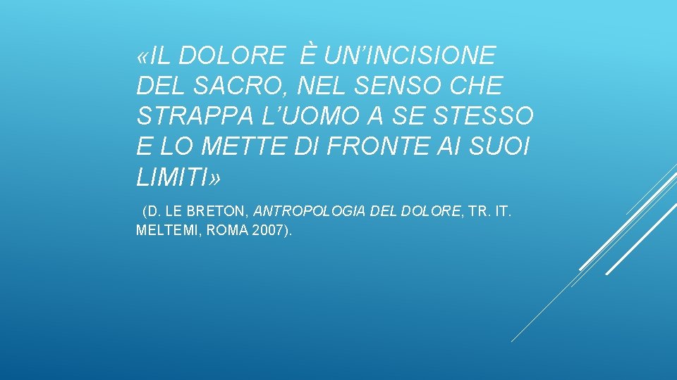  «IL DOLORE È UN’INCISIONE DEL SACRO, NEL SENSO CHE STRAPPA L’UOMO A SE