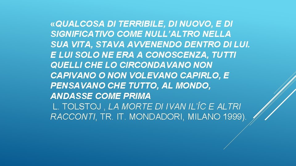  «QUALCOSA DI TERRIBILE, DI NUOVO, E DI SIGNIFICATIVO COME NULL’ALTRO NELLA SUA VITA,