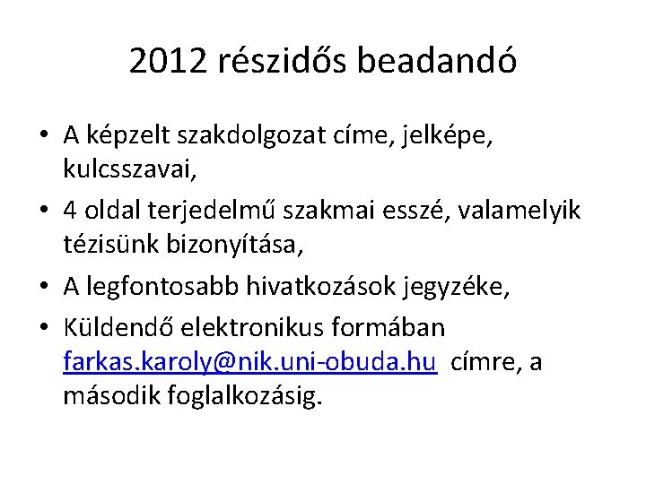 2012 részidős beadandó • A képzelt szakdolgozat címe, jelképe, kulcsszavai, • 4 oldal terjedelmű