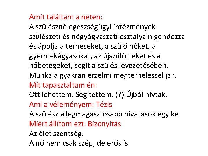 Amit találtam a neten: A szülésznő egészségügyi intézmények szülészeti és nőgyógyászati osztályain gondozza és