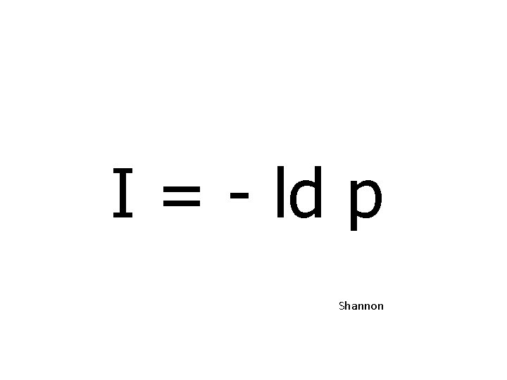 I = - ld p Shannon 