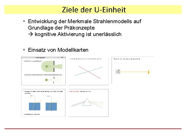 Ziele der U-Einheit § Entwicklung der Merkmale Strahlenmodells auf Grundlage der Präkonzepte kognitive Aktivierung