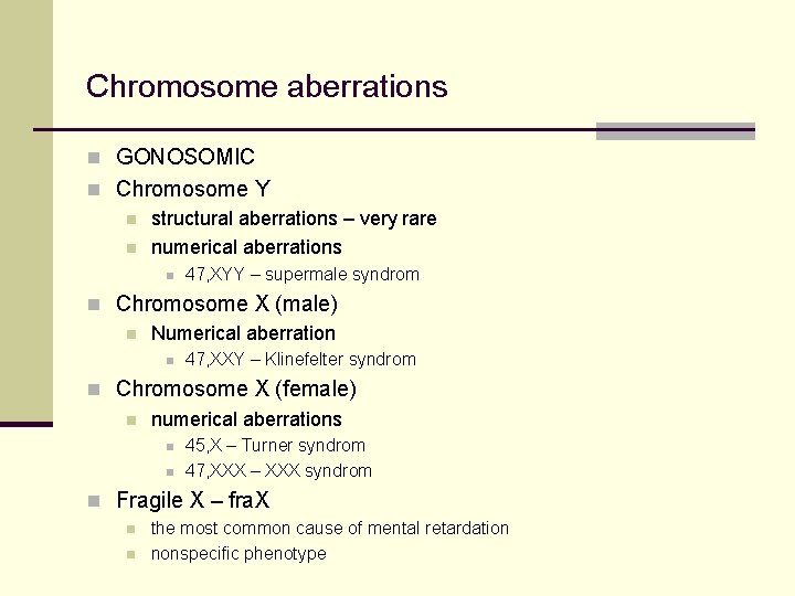 Chromosome aberrations n GONOSOMIC n Chromosome Y n structural aberrations – very rare n