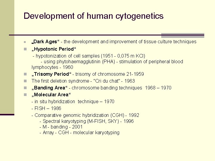 Development of human cytogenetics n „Dark n „Hypotonic Period“ - hypotonization of cell samples