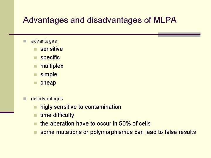 Advantages and disadvantages of MLPA n advantages n n n sensitive specific multiplex simple