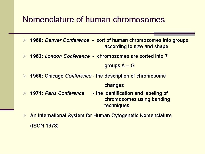 Nomenclature of human chromosomes Ø 1960: Denver Conference - sort of human chromosomes into