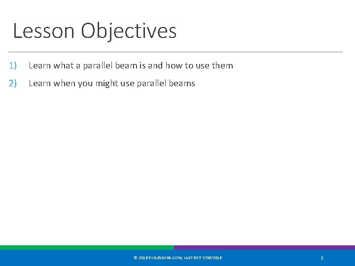 Lesson Objectives 1) Learn what a parallel beam is and how to use them