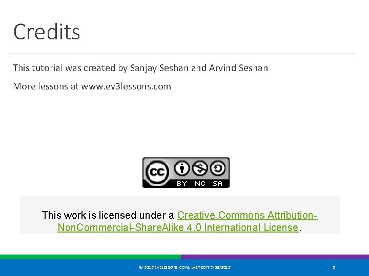 Credits This tutorial was created by Sanjay Seshan and Arvind Seshan More lessons at