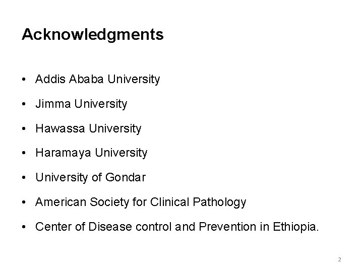 Acknowledgments • Addis Ababa University • Jimma University • Hawassa University • Haramaya University
