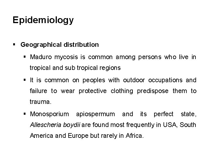 Epidemiology § Geographical distribution § Maduro mycosis is common among persons who live in