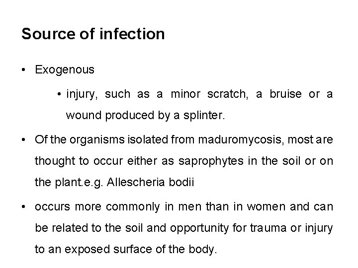 Source of infection • Exogenous • injury, such as a minor scratch, a bruise