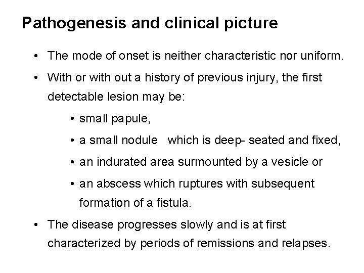 Pathogenesis and clinical picture • The mode of onset is neither characteristic nor uniform.