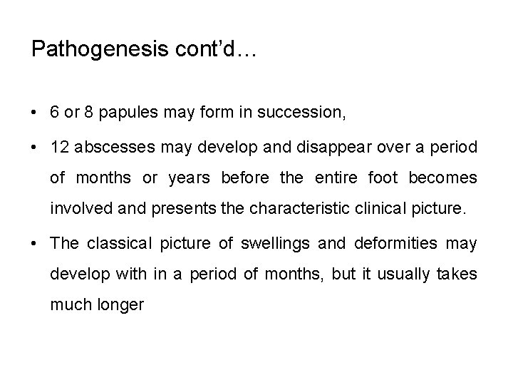Pathogenesis cont’d… • 6 or 8 papules may form in succession, • 12 abscesses